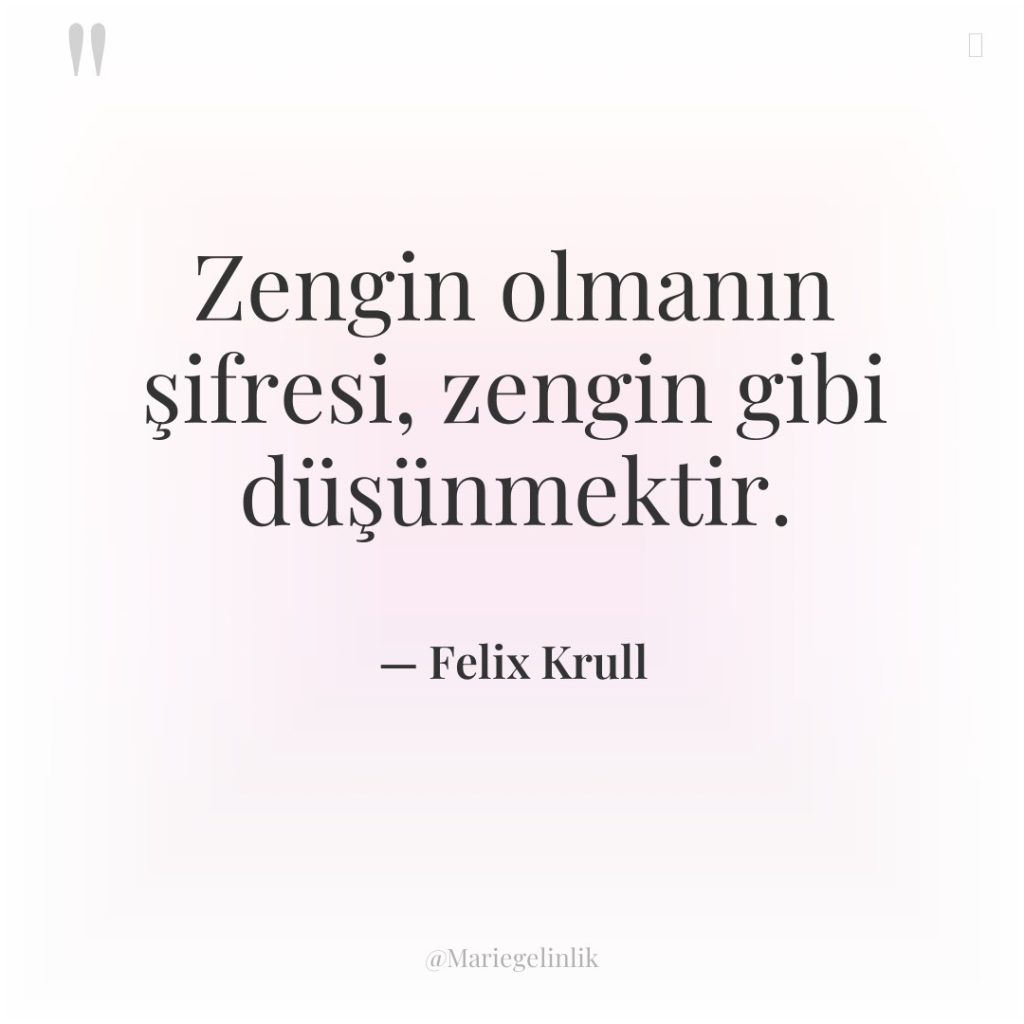 Zengin olmanın şifresi, zengin gibi düşünmektir.