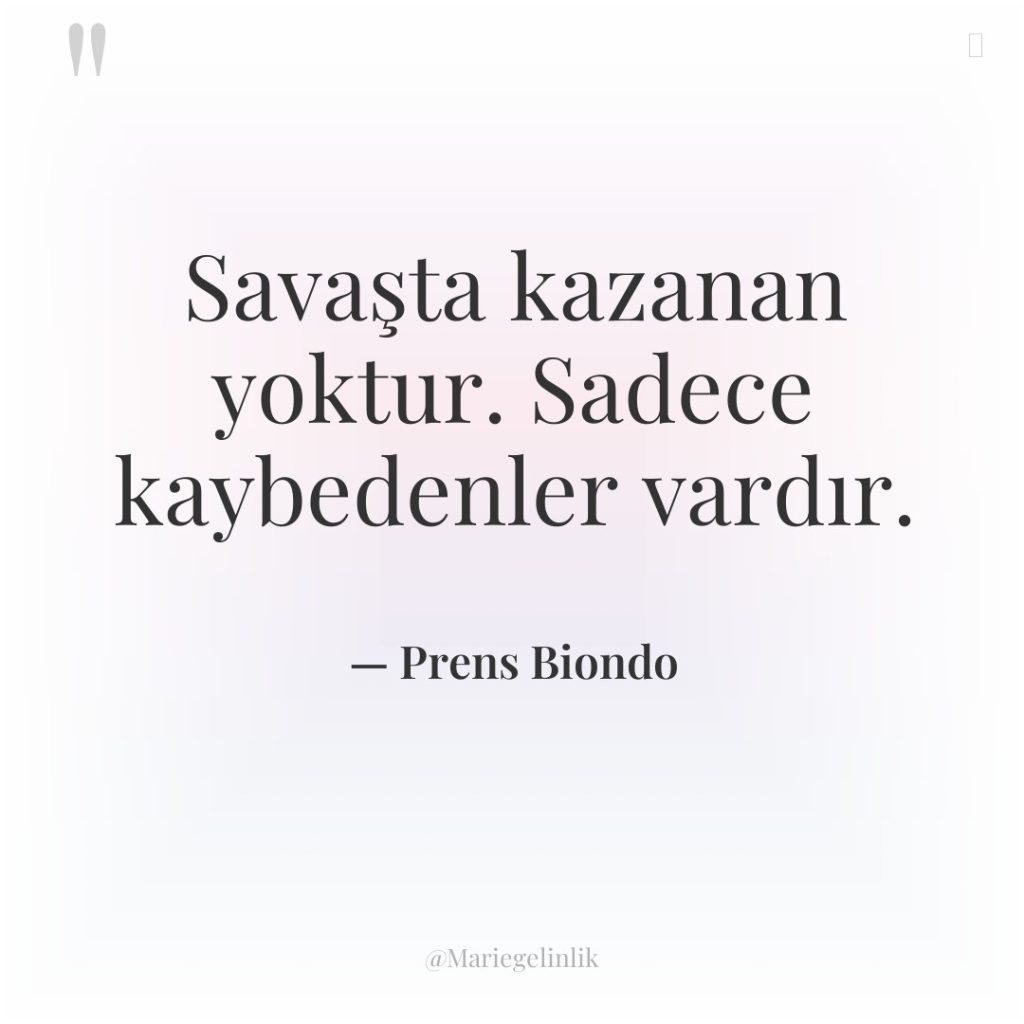 Savaşta kazanan yoktur. Sadece kaybedenler vardır.