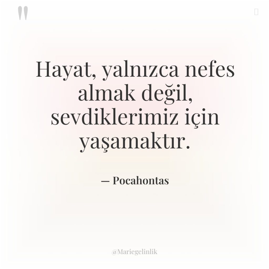 Hayat, yalnızca nefes almak değil, sevdiklerimiz için yaşamaktır.