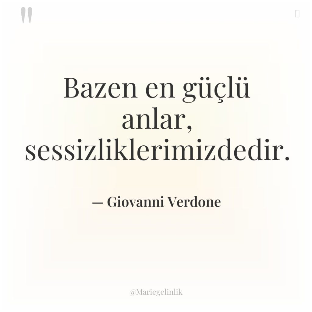 Bazen en güçlü anlar, sessizliklerimizdedir.