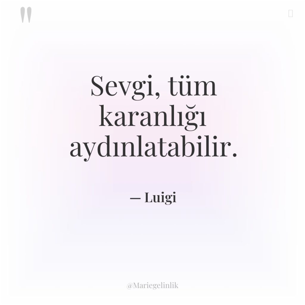 Sevgi, tüm karanlığı aydınlatabilir.