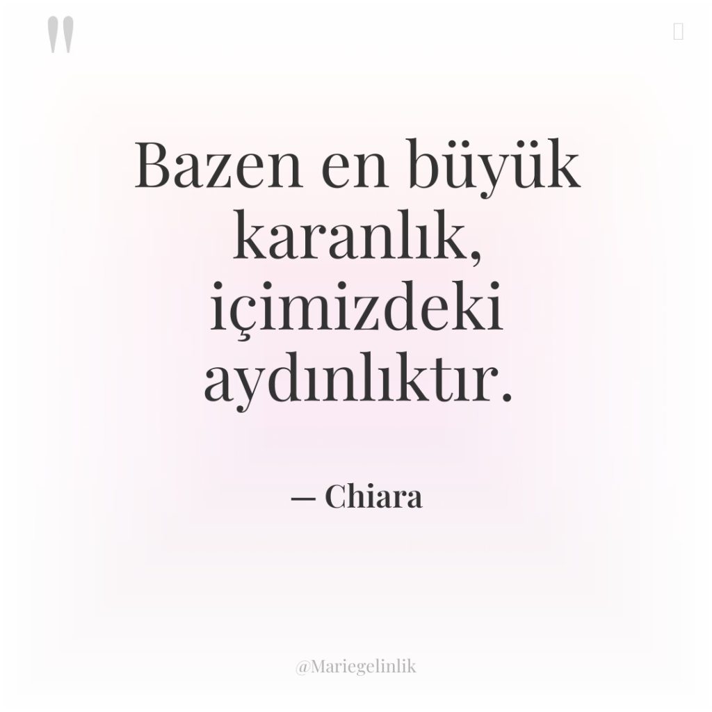 Bazen en büyük karanlık, içimizdeki aydınlıktır.