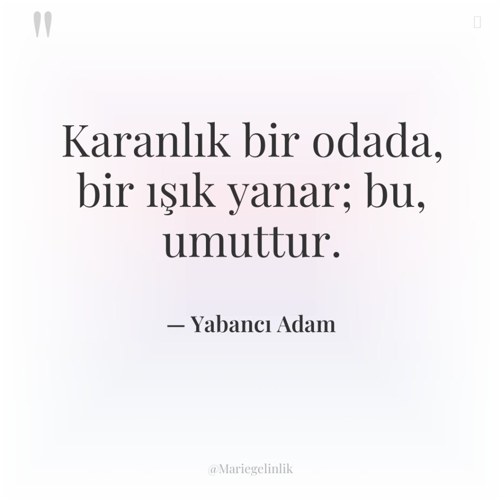 Karanlık bir odada, bir ışık yanar; bu, umuttur.