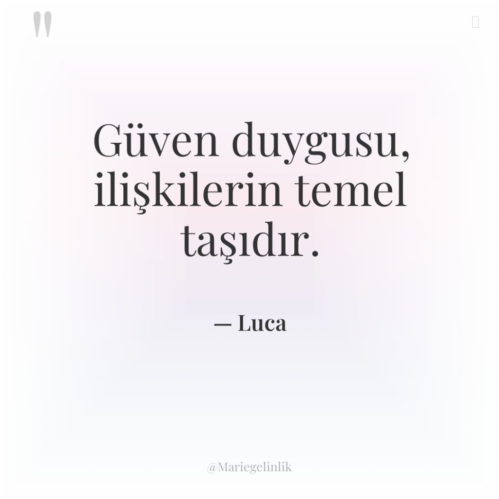 Güven duygusu, ilişkilerin temel taşıdır.