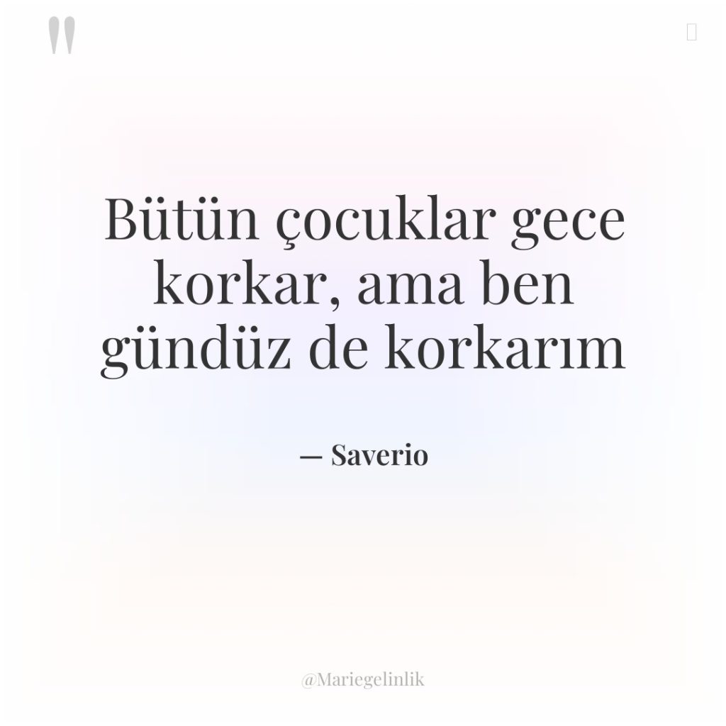 Bütün çocuklar gece korkar, ama ben gündüz de korkarım