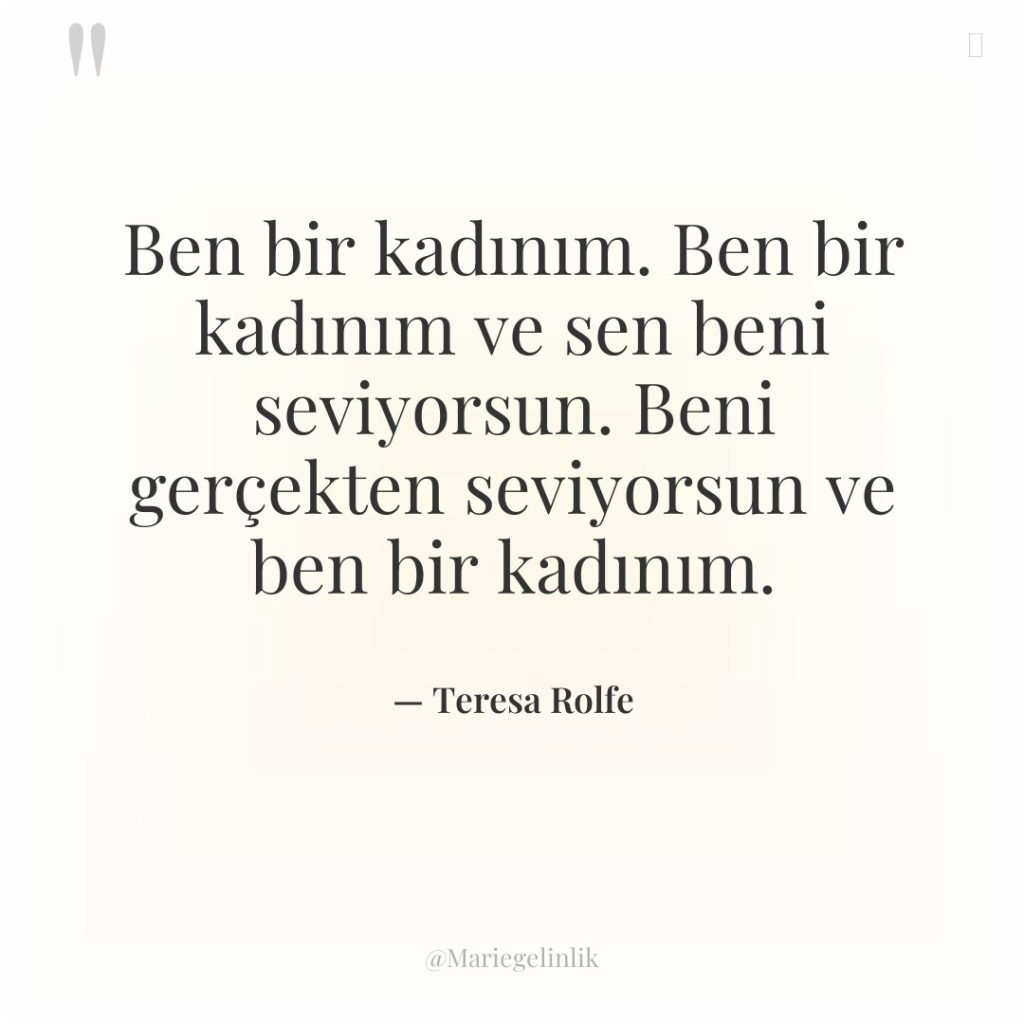 Ben bir kadınım. Ben bir kadınım ve sen beni seviyorsun….