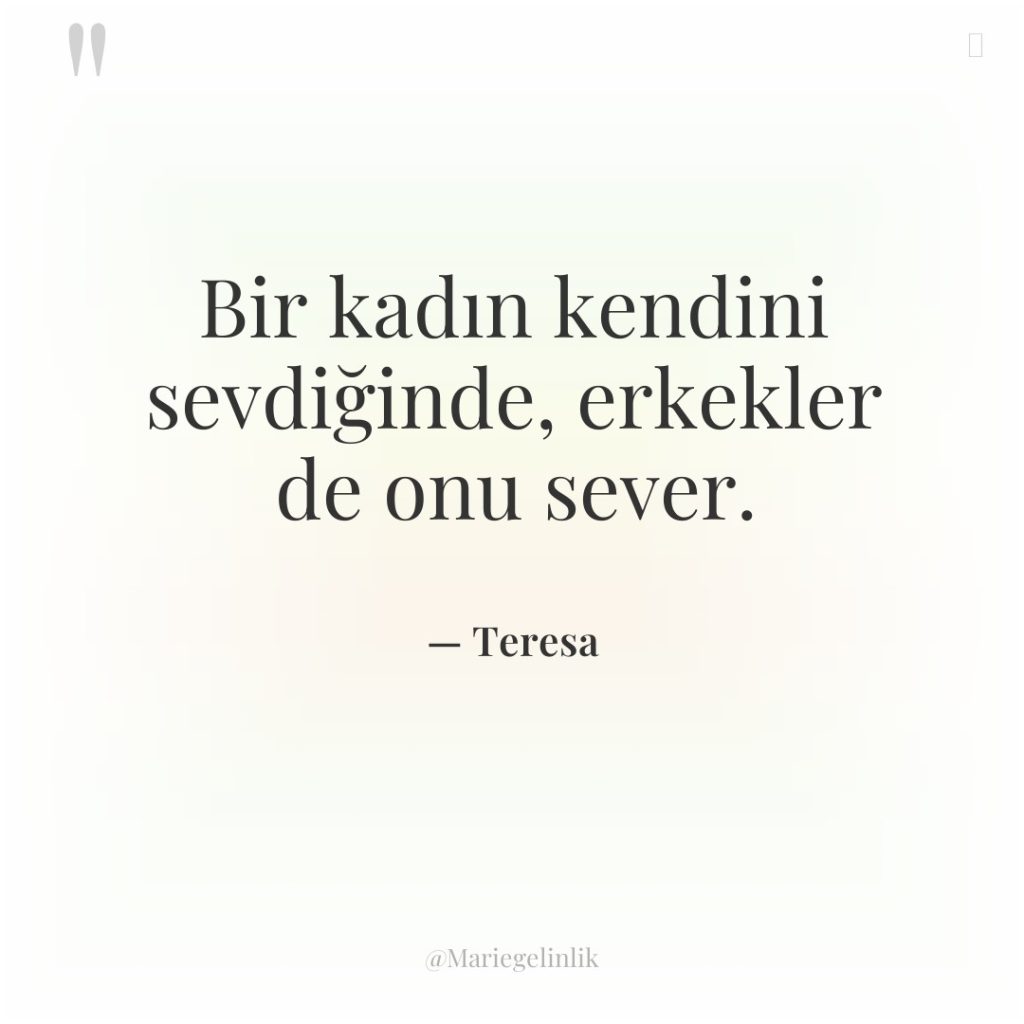 Bir kadın kendini sevdiğinde, erkekler de onu sever.