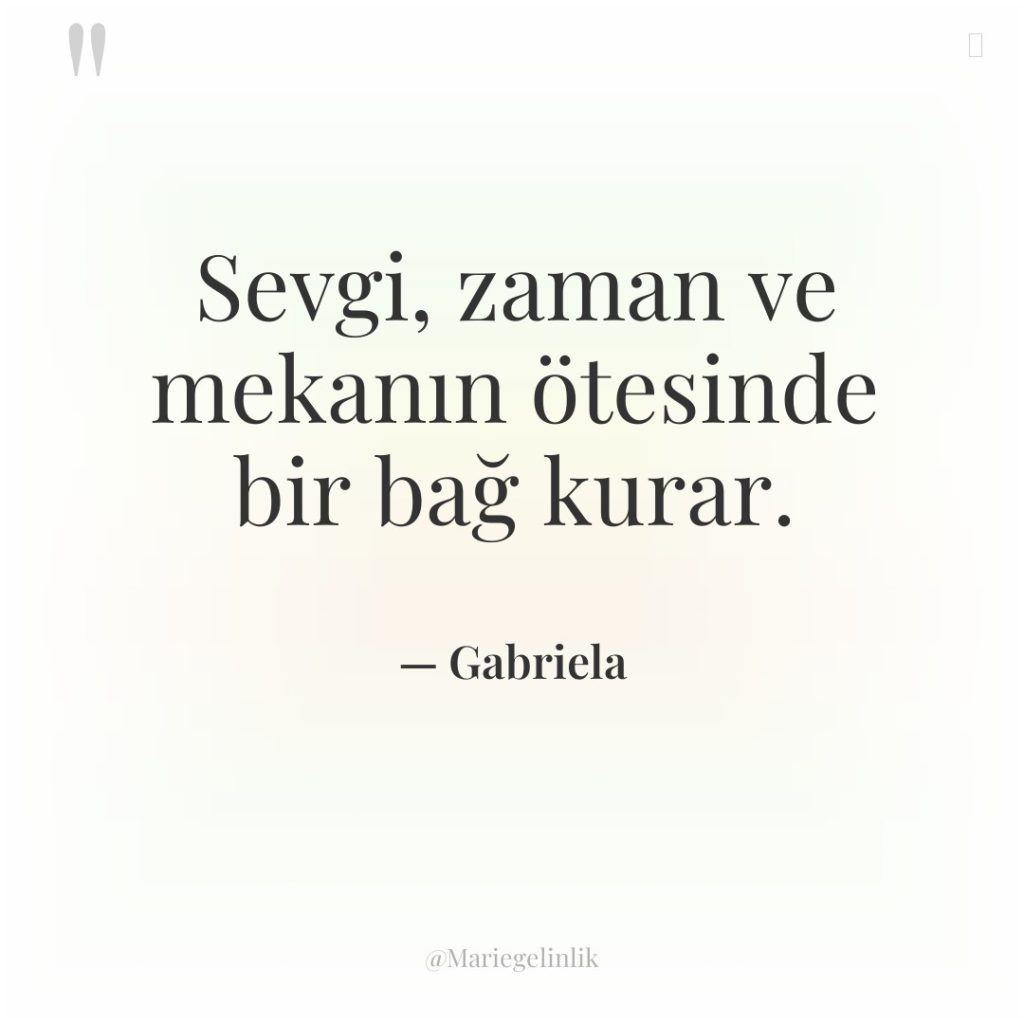 Sevgi, zaman ve mekanın ötesinde bir bağ kurar.