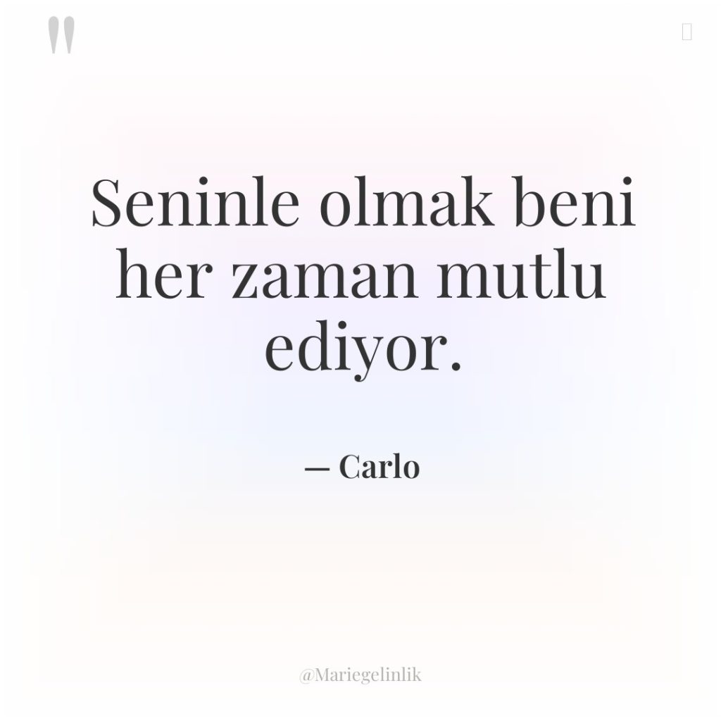 Seninle olmak beni her zaman mutlu ediyor.