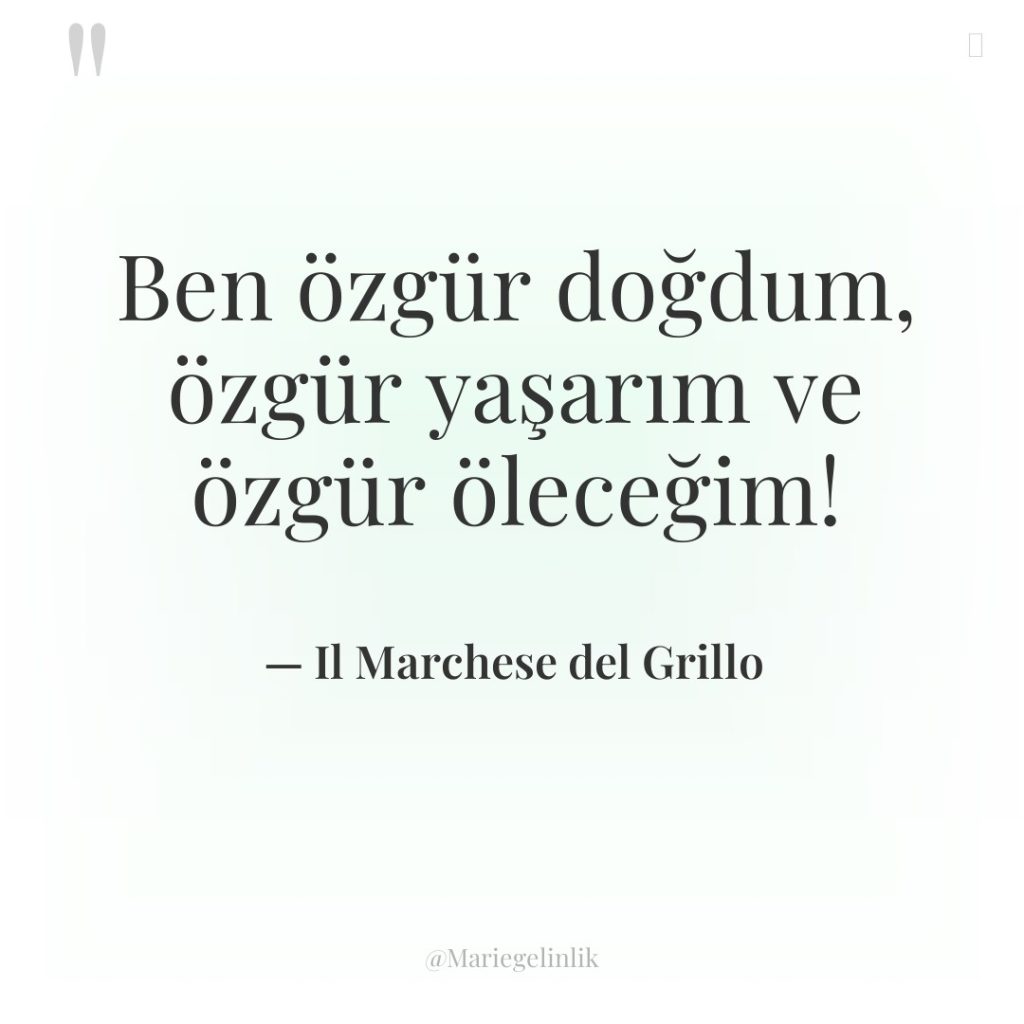 Ben özgür doğdum, özgür yaşarım ve özgür öleceğim!