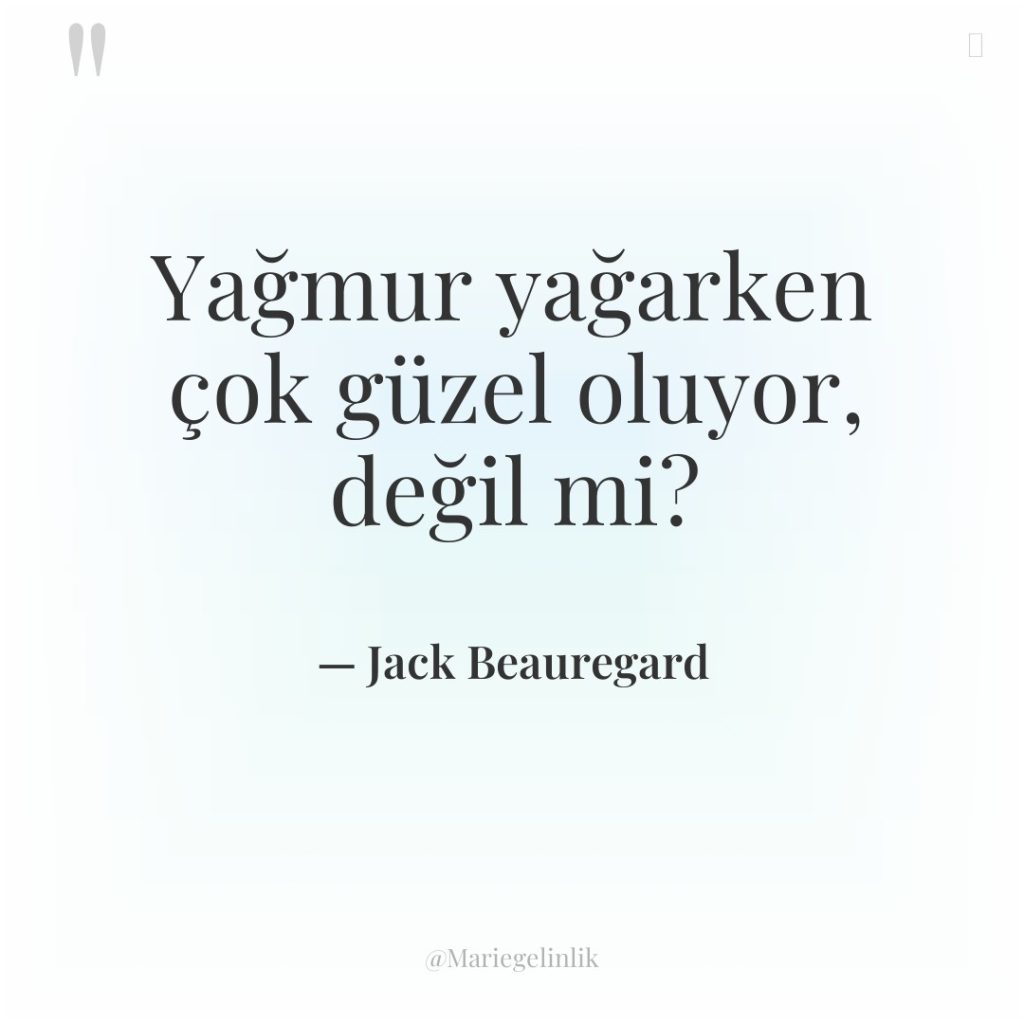 Yağmur yağarken çok güzel oluyor, değil mi?