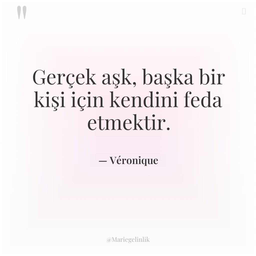 Gerçek aşk, başka bir kişi için kendini feda etmektir.