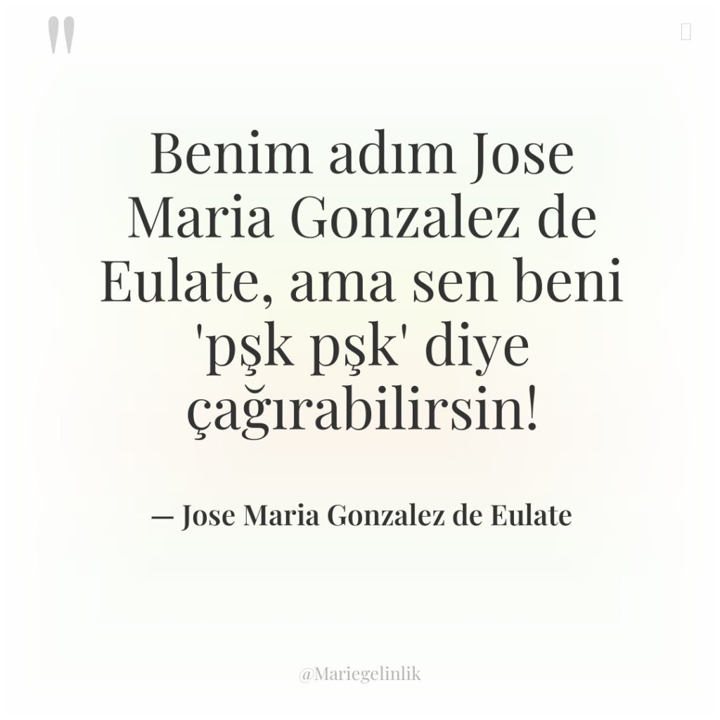 Benim adım Jose Maria Gonzalez de Eulate, ama sen beni…