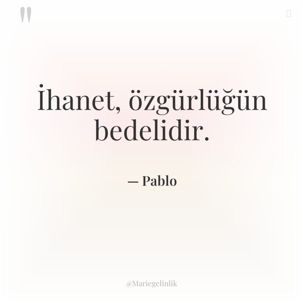 İhanet, özgürlüğün bedelidir.