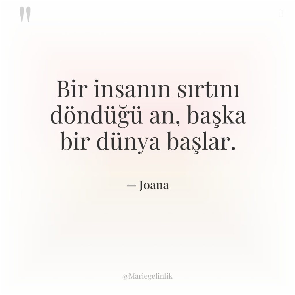 Bir insanın sırtını döndüğü an, başka bir dünya başlar.