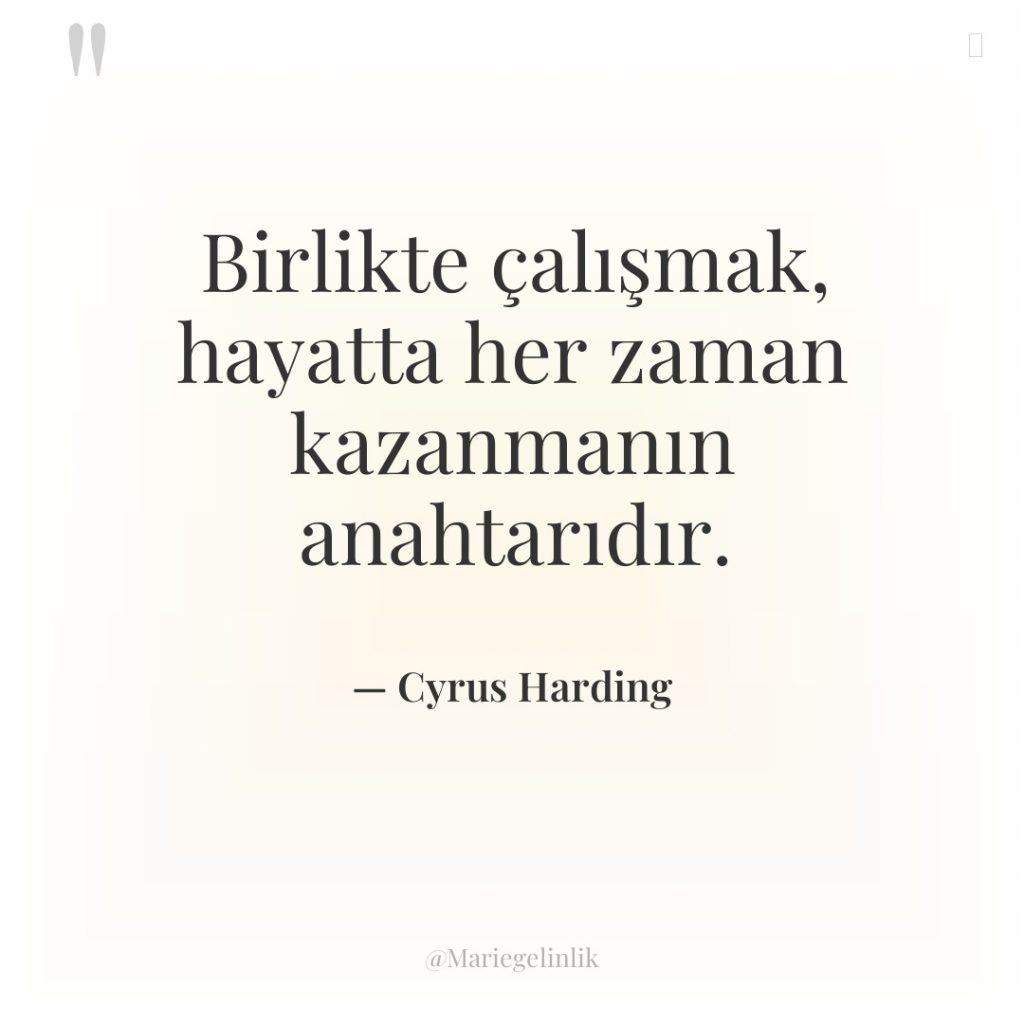 Birlikte çalışmak, hayatta her zaman kazanmanın anahtarıdır.