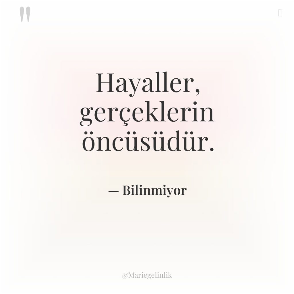 Hayaller, gerçeklerin öncüsüdür.