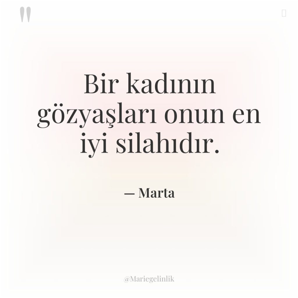 Bir kadının gözyaşları onun en iyi silahıdır.