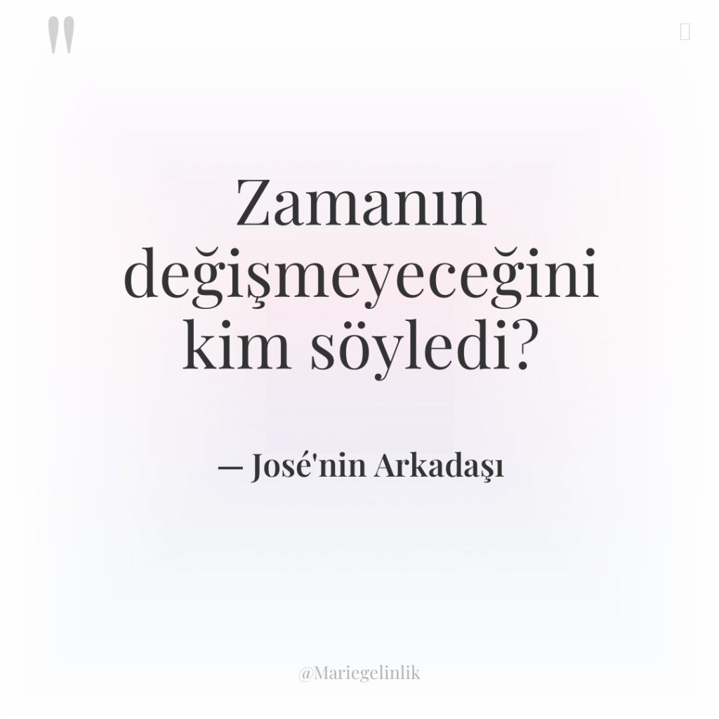 Zamanın değişmeyeceğini kim söyledi?