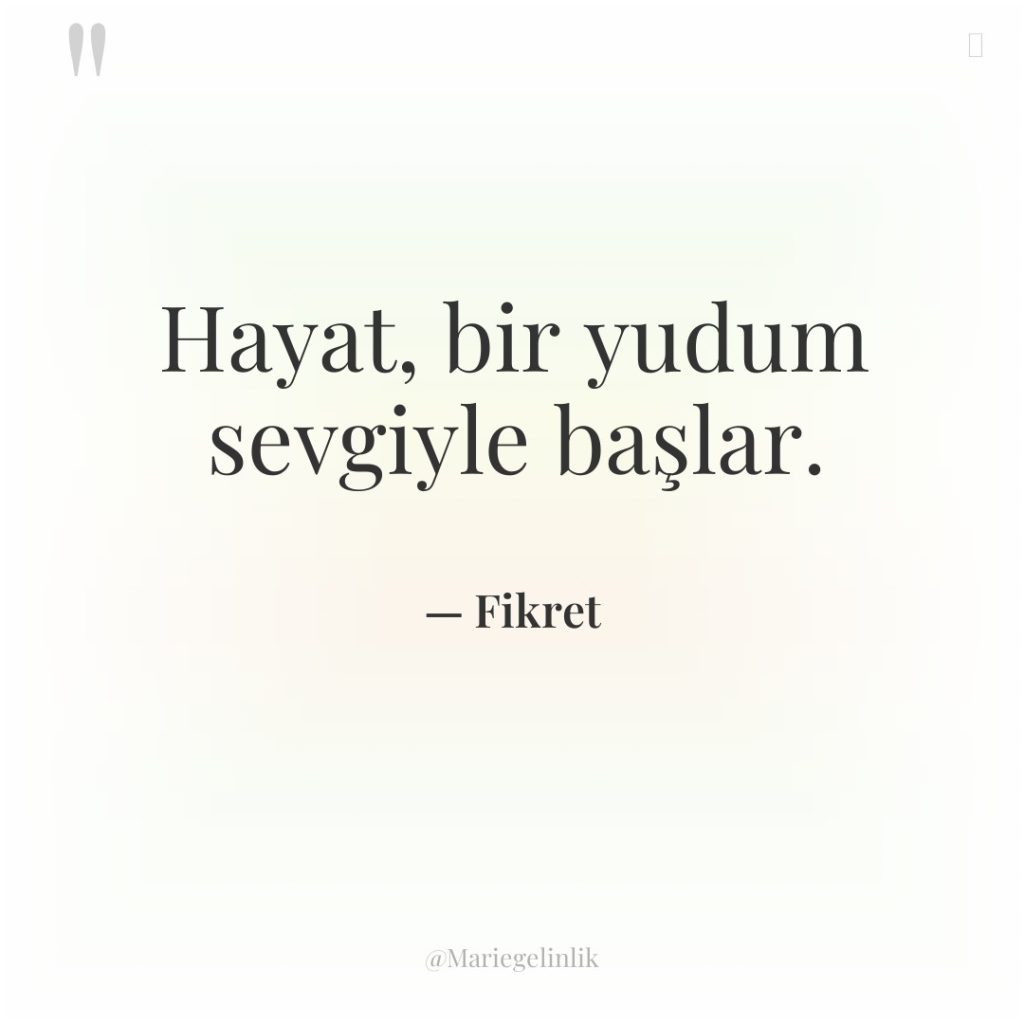 Hayat, bir yudum sevgiyle başlar.