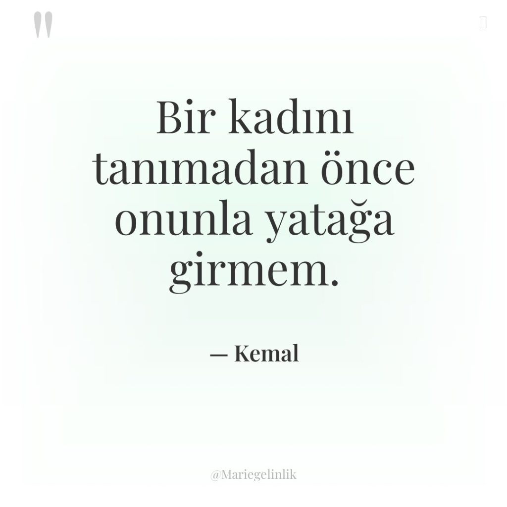 Bir kadını tanımadan önce onunla yatağa girmem.