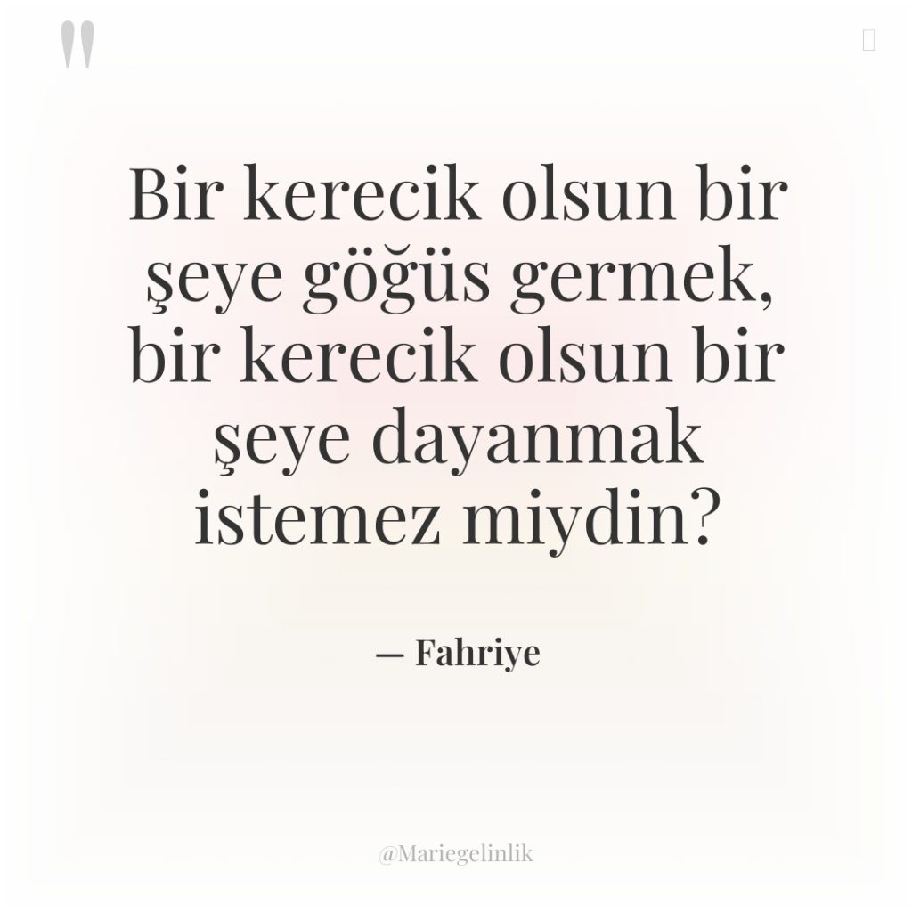 Bir kerecik olsun bir şeye göğüs germek, bir kerecik olsun…