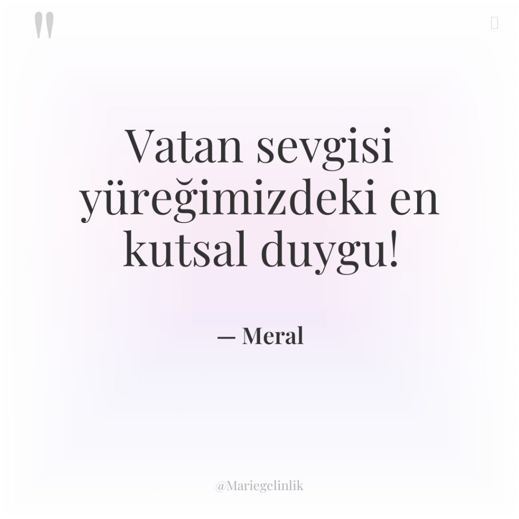 Vatan sevgisi yüreğimizdeki en kutsal duygu!