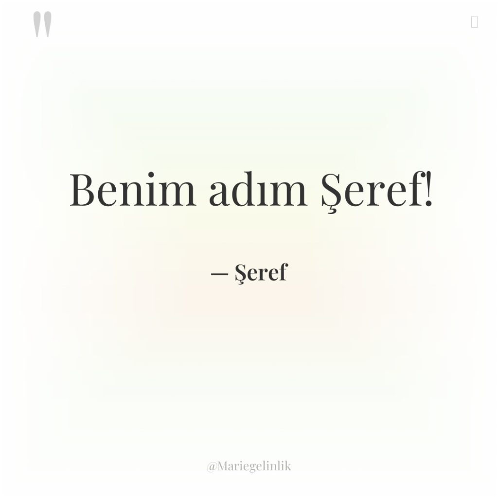Benim adım Şeref!