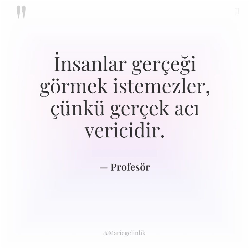 İnsanlar gerçeği görmek istemezler, çünkü gerçek acı vericidir.