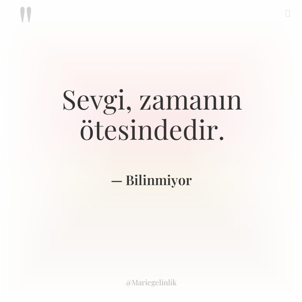 Sevgi, zamanın ötesindedir.