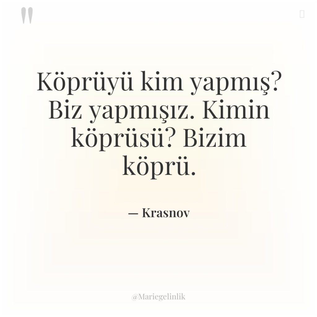 Köprüyü kim yapmış? Biz yapmışız. Kimin köprüsü? Bizim köprü.