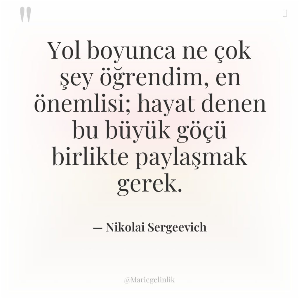 Yol boyunca ne çok şey öğrendim, en önemlisi; hayat denen…