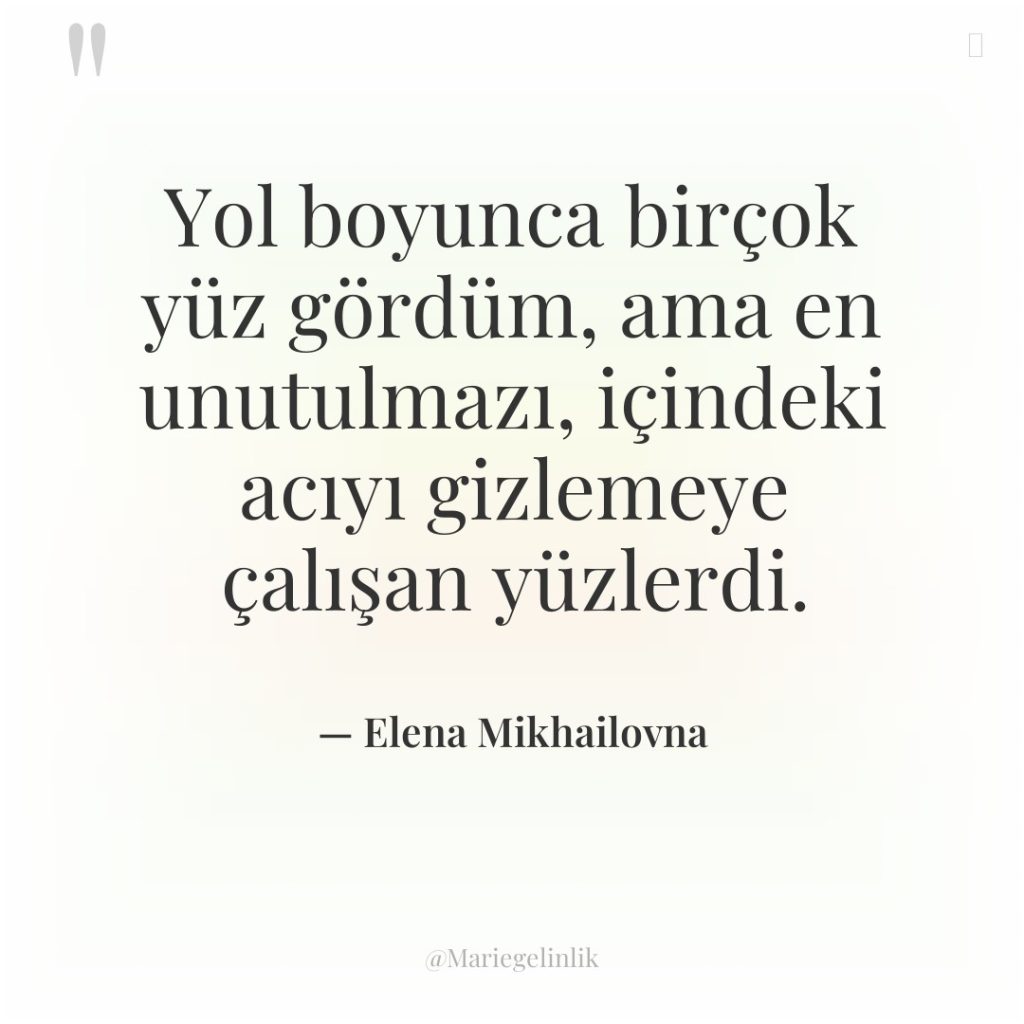 Yol boyunca birçok yüz gördüm, ama en unutulmazı, içindeki acıyı…