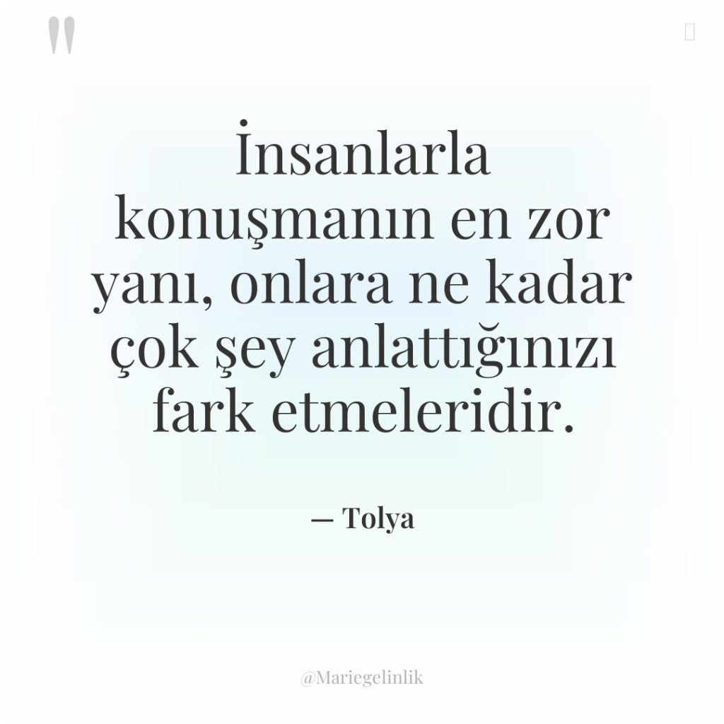 İnsanlarla konuşmanın en zor yanı, onlara ne kadar çok şey…