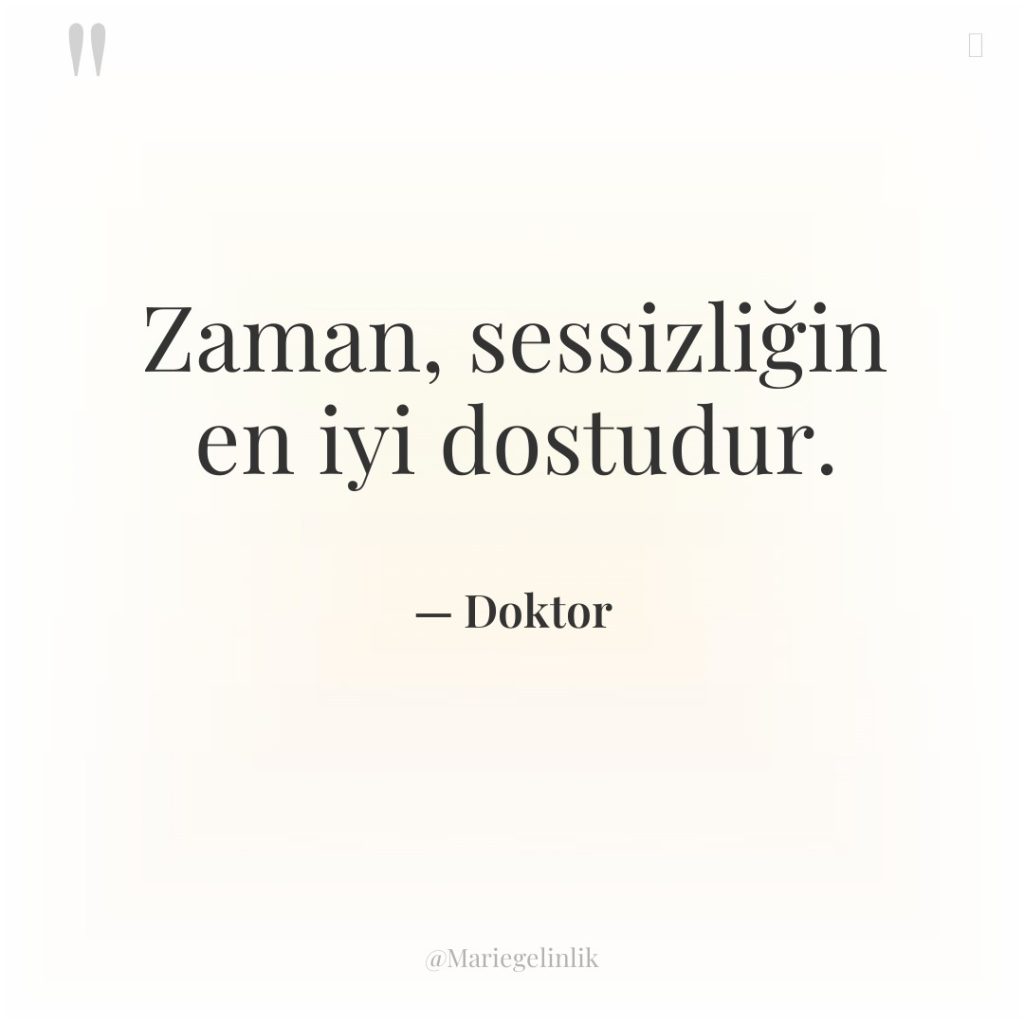 Zaman, sessizliğin en iyi dostudur.