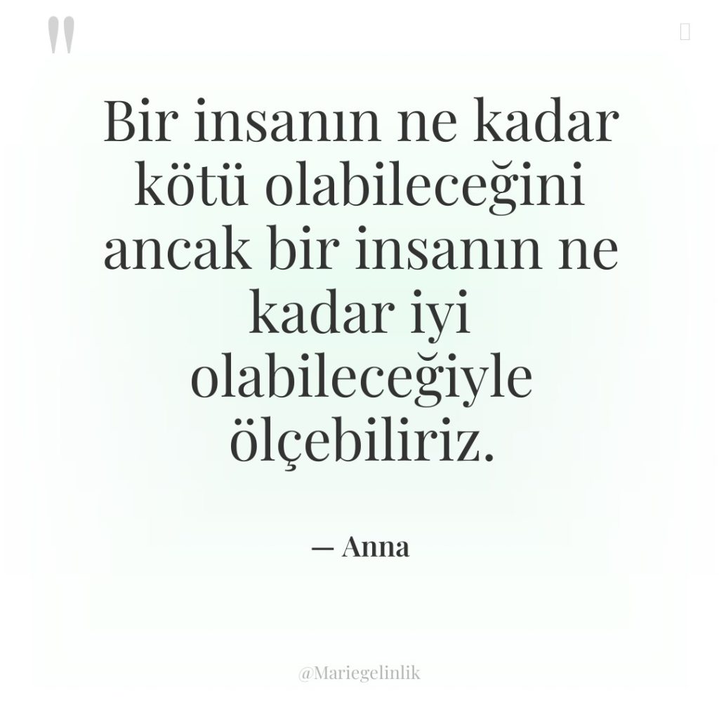 Bir insanın ne kadar kötü olabileceğini ancak bir insanın ne…