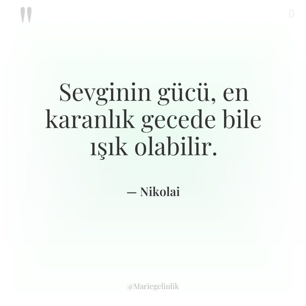 Sevginin gücü, en karanlık gecede bile ışık olabilir.