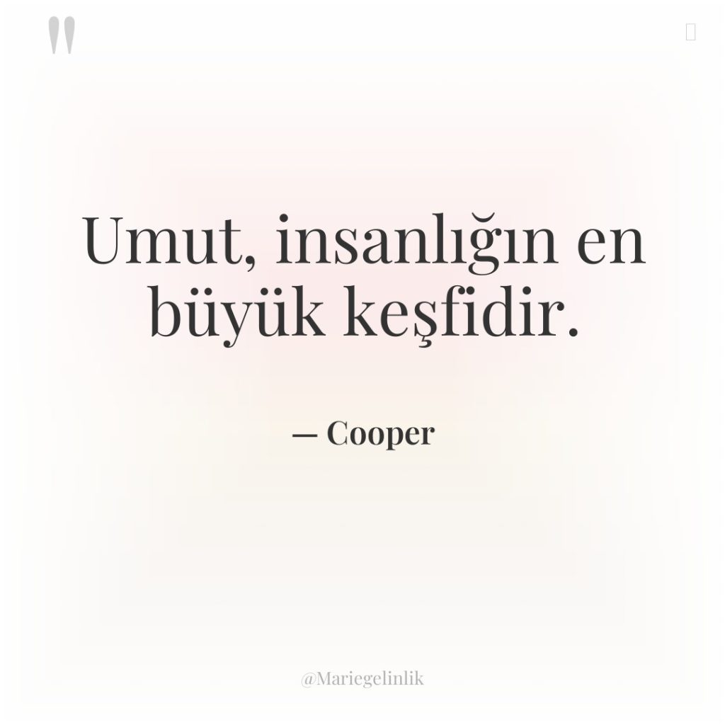 Umut, insanlığın en büyük keşfidir.