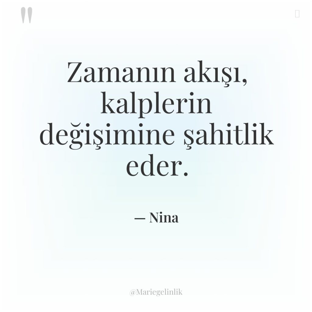 Zamanın akışı, kalplerin değişimine şahitlik eder.