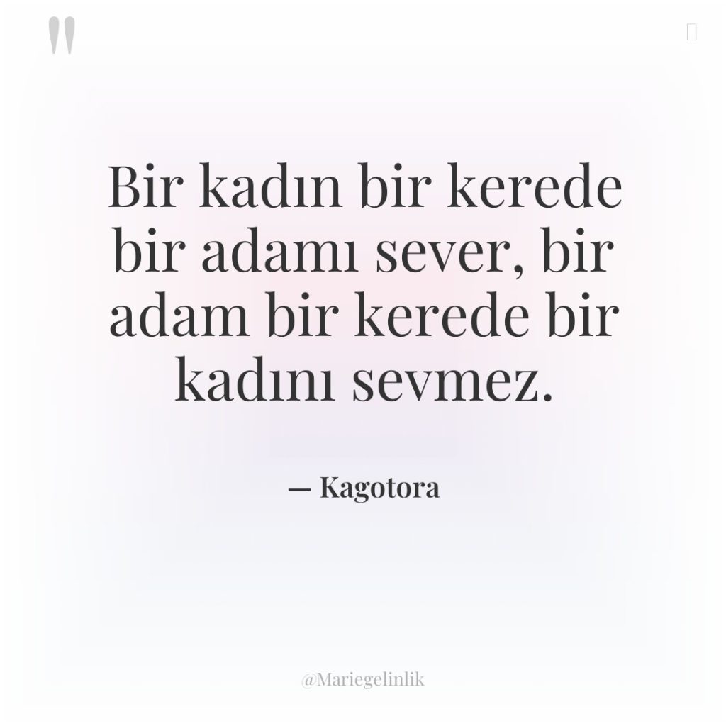 Bir kadın bir kerede bir adamı sever, bir adam bir…