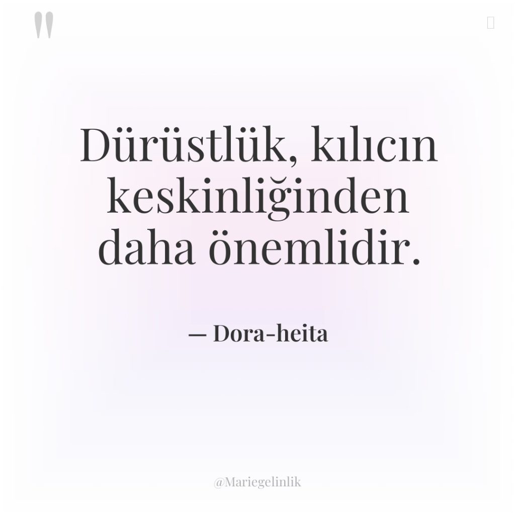 Dürüstlük, kılıcın keskinliğinden daha önemlidir.