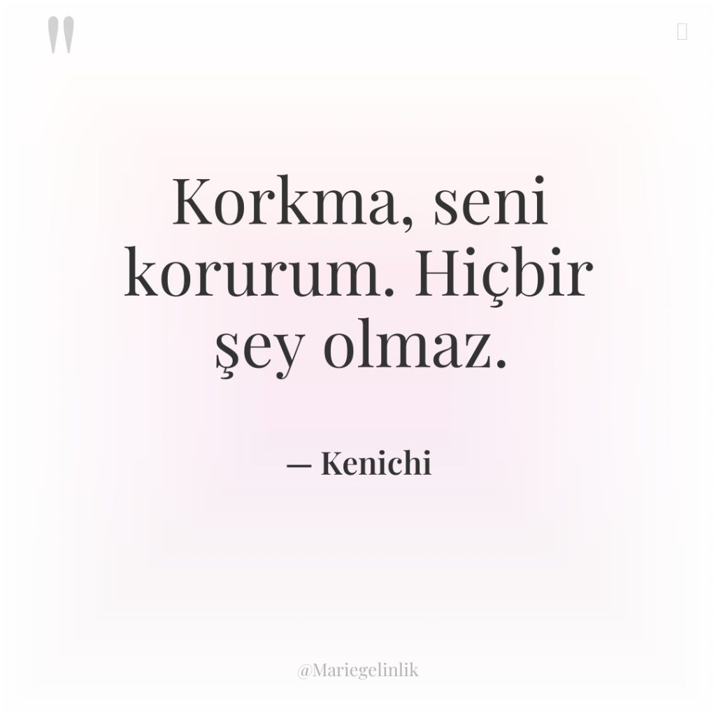 Korkma, seni korurum. Hiçbir şey olmaz.