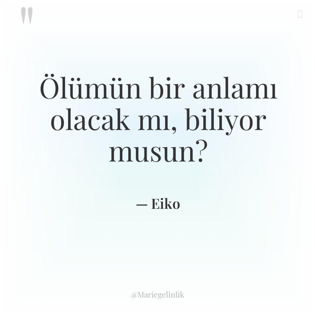 Ölümün bir anlamı olacak mı, biliyor musun?