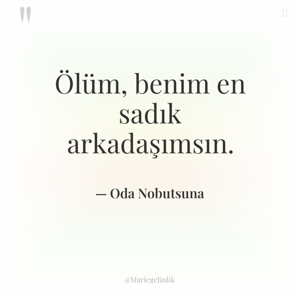 Ölüm, benim en sadık arkadaşımsın.