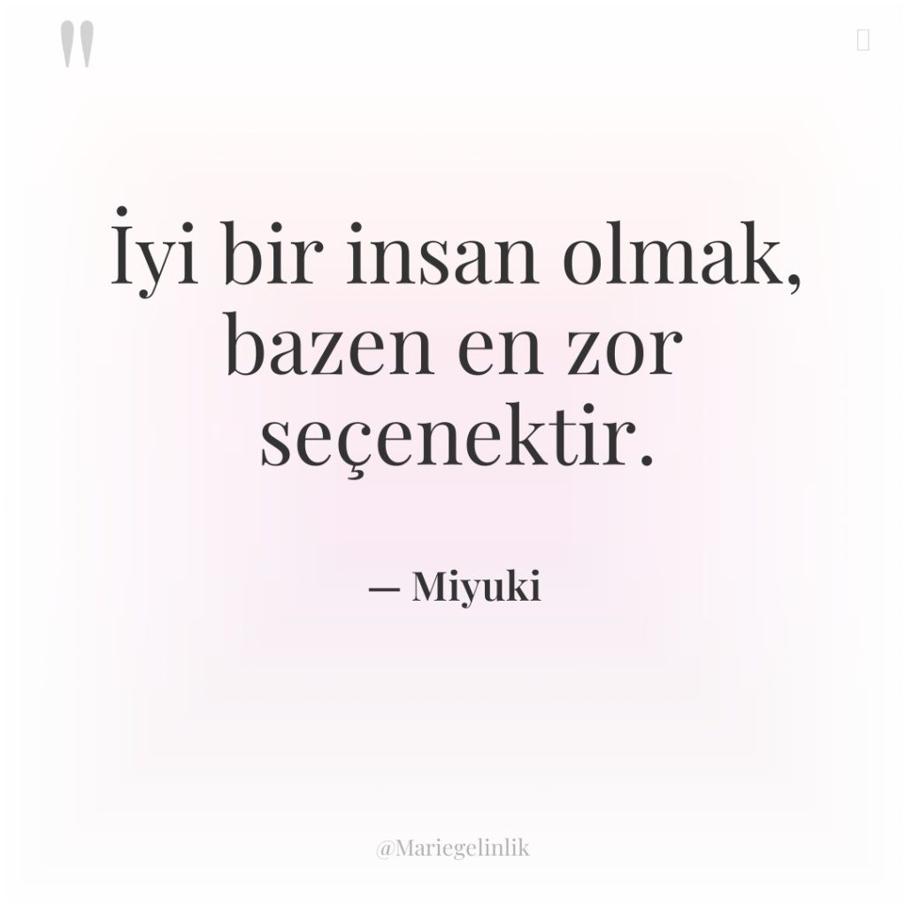 İyi bir insan olmak, bazen en zor seçenektir.