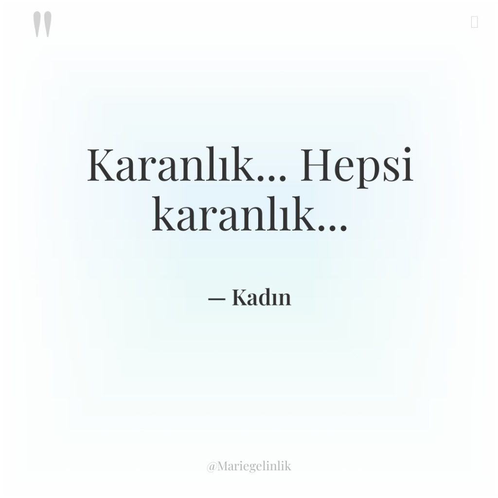 Karanlık… Hepsi karanlık…