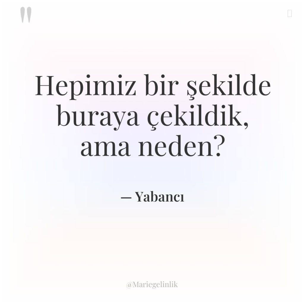 Hepimiz bir şekilde buraya çekildik, ama neden?