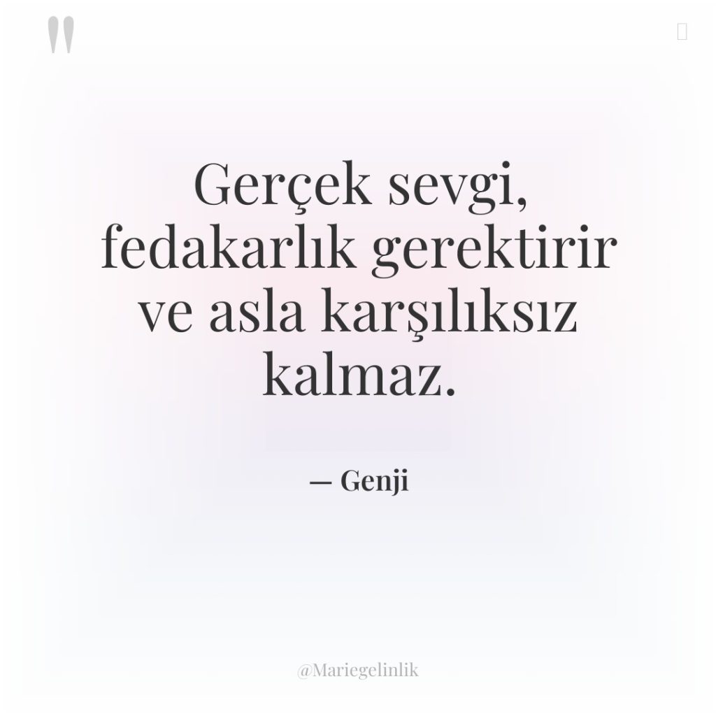 Gerçek sevgi, fedakarlık gerektirir ve asla karşılıksız kalmaz.