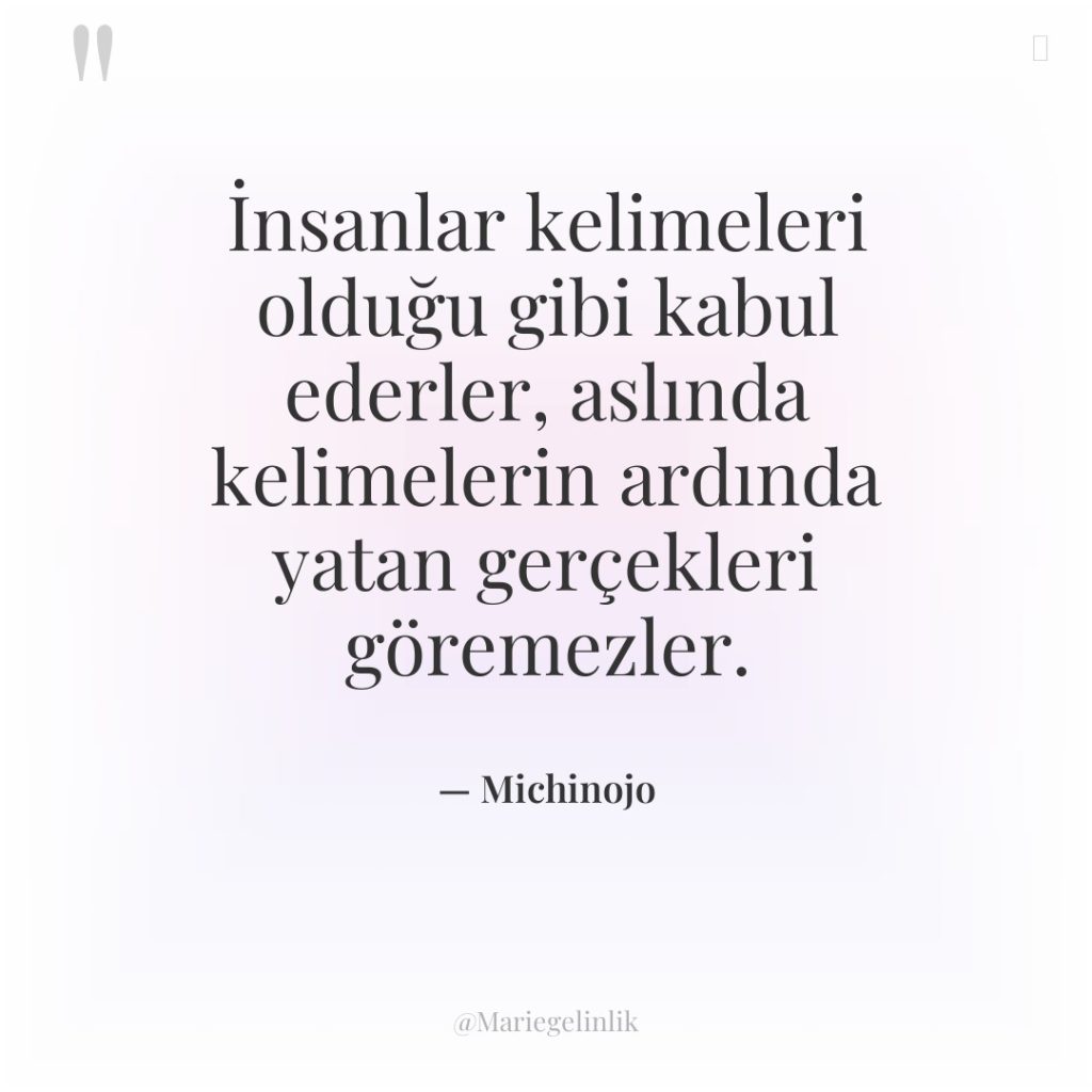 İnsanlar kelimeleri olduğu gibi kabul ederler, aslında kelimelerin ardında yatan…