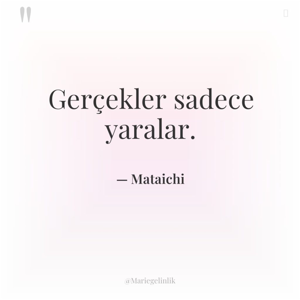 Gerçekler sadece yaralar.